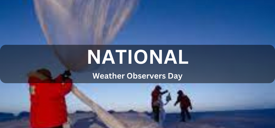 National Weather Observers Day [ राष्ट्रीय मौसम पर्यवेक्षक दिवस]